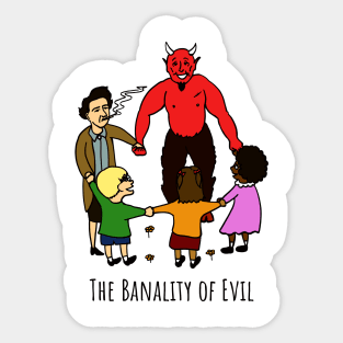 The Banality of Evil Sticker